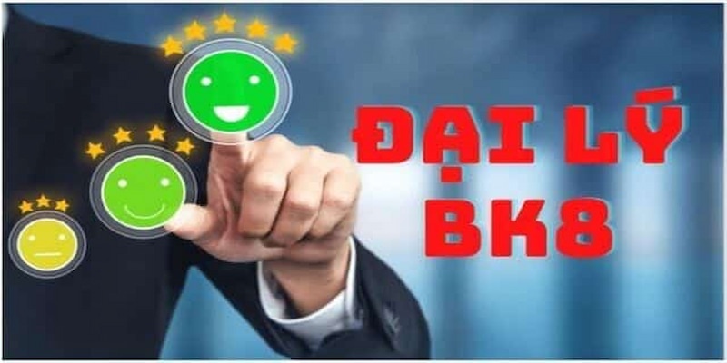 Đại lý BK8 là lựa chọn hàng đầu